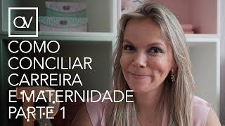 Como conciliar carreira e maternidade? Parte 01