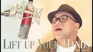 LIFT UP YOUR HANDS (Official Video) - Ken Ganad | Cover