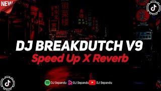 DJ Sound JJ Breakdutch V9 Full Bass Mengkane (Speed Up X Reverb)