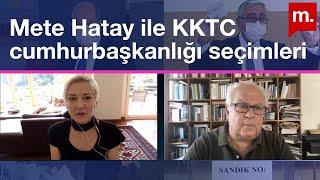 Mete Hatay ile KKTC cumhurbaşkanlığı seçimleri