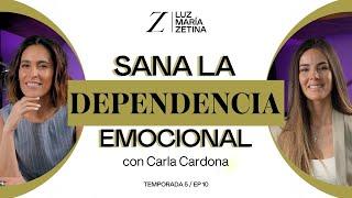 Sana la DEPENDENCIA EMOCIONAL.  | Carla Cardona y Luz María Zetina