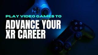 Play video games to advance your XR career in 2023, AR/VR/MR - Future of spatial computing design