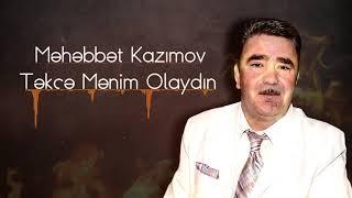 Məhəbbət Kazımov - Təkcə Mənim Olaydın