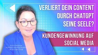 Verliert dein Content durch ChatGPT seine Seele? So geht Kundengewinnung auf Social Media