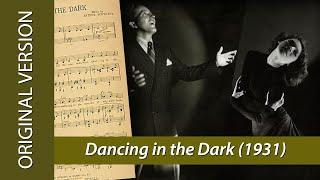 Original DANCING IN THE DARK from "The Bandwagon" 1931 by Howard Dietz and Arthur Schwartz