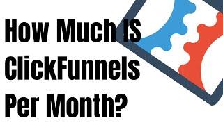 How much is ClickFunnels per month?