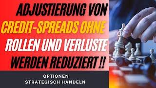 Credit-Spreads adjustieren für WENIGER Risiko und OHNE Rollen !