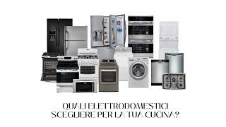 Quali elettrodomestici scegliere per la tua cucina?