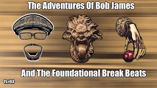 FOUNDATION LESSON #63 THE ADVENTURES OF BOB JAMES & THE FOUNDATIONAL BREAK BEATS