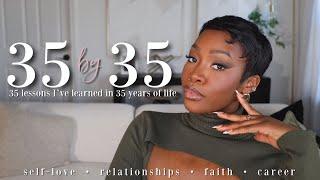 35 Lessons I've learned by 35 | Self-love, Relationships, Faith & MORE | Maya Galore