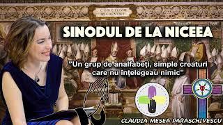 Sinodul de la Niceea – ”Un grup de analfabeti, simple creaturi care nu intelegeau nimic”