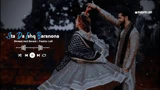 Sta Da Ishq Baranona  Slowed+Reverb  Shaan Khan & Gul Panra   Pashto Lofi