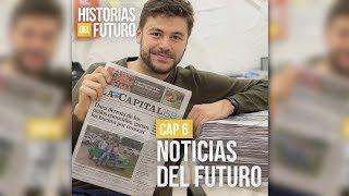 Historias del futuro I Cap. 6 I Noticias del futuro