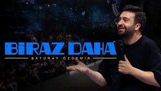 Baturay Özdemir - Biraz Daha | Stand-up Gösterisi (2023)