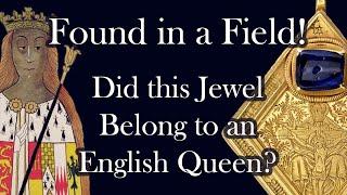 FOUND IN A FIELD! - DID THIS JEWEL BELONG TO AN ENGLISH QUEEN?