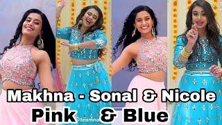 Sonal & Nicole Together - Makhna (Pink  & Blue )Team naach