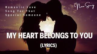 My Heart Belongs To You (Lyrics) || Soulful English Songs || Pop Hits USA || UK Hits || Pop Ballads