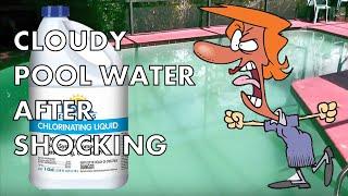 Cloudy Pool Water After Shocking | What's Going On?