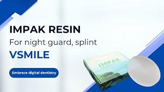 Impak Resin for Splint | Dental CAD/CAM Solution