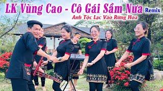 ANH TỘC HÁT CÙNG GÁI BẢN CỰC HAY  - LK Vùng Cao CÔ GÁI SẦM NƯA Disco Remix - Nhạc Tây Bắc VỠ LOA Bas