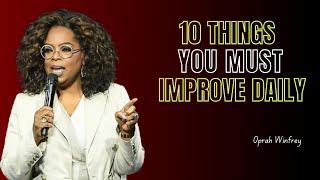 10 Things You Must Improve Daily - Oprah Winfrey Motivational Speech