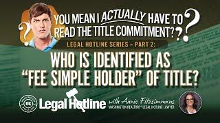 Who is Fee Simple Holder of Title?: You Mean I Actually Have to Read the Title Commitment? Part 2: