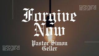 Forgive Now | Simon Geller | Full Service