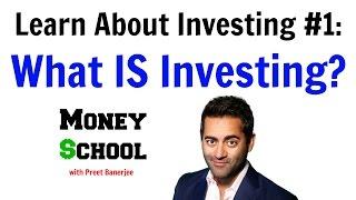 Learn About Investing #1: What IS Investing?