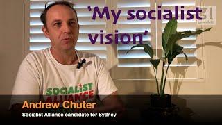 Andrew Chuter: 'My socialist vision'