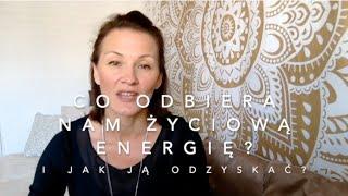 Co odbiera nam życiową energię? Jak ją odzyskać?