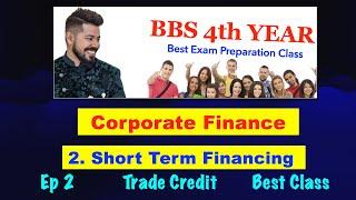 #2 Short Term Financing !! Ch 2 !! Ep 2 !! Corporate Finance.!! BBS 4th Year !! BBA !!