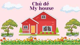 Giới thiệu về ngôi nhà bằng Tiếng Anh cho bé| Topic: My house| My house in English