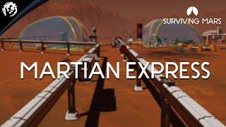 Building the Martian Express - Made by LukeHro and Silva | Tutorial | Surviving Mars