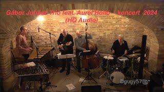 Gábor Juhász Trio feat  Aurél Holló - 2024 (HQ Audio) vágatlanul