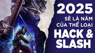 2025 sẽ là năm của thể loại game Hack n Slash ?