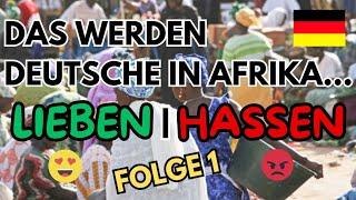 Das werden Deutsche in Afrika LIEBEN/HASSEN - FOLGE 1