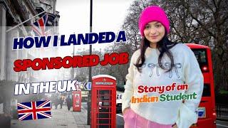 How I landed a SPONSORED JOB in the UK  | My Story So Far in the UK | Indian Student in UK