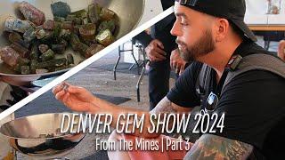 The Truth About Going to Gem Shows...| Denver Gem Show 2024 (Part 3) | From The Mines