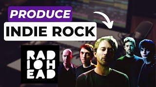 How to Produce Indie Rock like Radiohead (6 Steps)