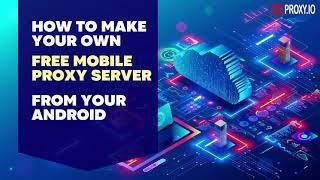 How To Make Your Own Mobile Proxy From Android | Free - Step By Step - No Tech Knowledge Required