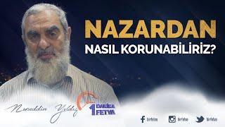 Nazardan nasıl korunabiliriz? | [ Birfetva - Nureddin Yıldız ]