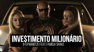 B-Dynamitze - Investimento Milionário Ft. Família Shake (CLIPE OFICIAL)