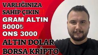 UYARIYORUM‼️GRAM ALTIN 5000₺ ONS 3000 Varlığınıza Sahip Çıkın‼️Altın Yorumları.Dolar Yorumları.Borsa