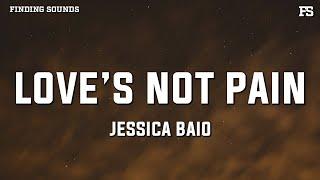 Jessica Baio - love’s not pain (Lyrics)