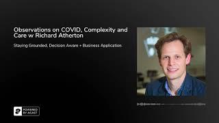 Observations on COVID, Complexity and Care w Richard Atherton