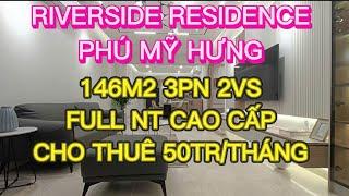 CHO THUÊ CĂN HỘ RIVERSIDE RESIDENCE PHÚ MỸ HƯNG QUẬN 7 146M2 3PN 2VS FULL NT CAO CẤP Ở NGAY