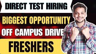 Biggest Direct Test Hiring | OFF Campus Drive | 2025, 2024 Batch Hiring | Latest Fresher Jobs