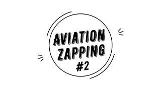 AVIATION ZAPPING #2