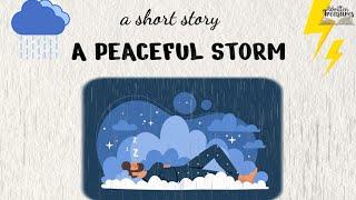 Short Stories | Moral Stories | The Peaceful Storm | #writtentreasures #moralstories