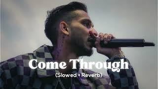 COME THROUGH (Slowed Reverb) Talha Anjum x Abdullah Maharvi | The Fall Is Real Aur Mera Dil Ruk Jaye